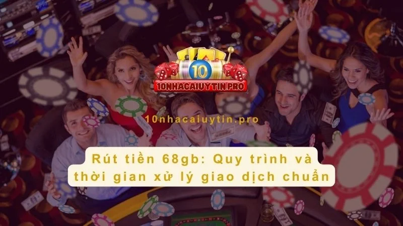 Rút tiền 68gb